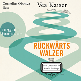 Hörbuch Rückwärtswalzer oder Die Manen der Familie Prischinger  - Autor Vea Kaiser   - gelesen von Cornelius Obonya