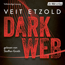 Hörbuch Dark Web - Wenn alles umsonst ist, bist du der Preis  - Autor Veit Etzold   - gelesen von Steffen Groth