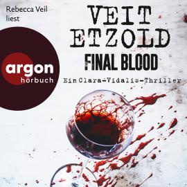 Hörbuch Final Blood - Thriller - Die Clara-Vidalis-Reihe, Band 9 (Ungekürzte Lesung)  - Autor Veit Etzold   - gelesen von Rebecca Veil