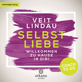 Hörbuch Coach to go Selbstliebe: Willkommen zu Hause in dir! (Coach to go 4)  - Autor Veit Lindau   - gelesen von Veit Lindau