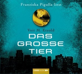 Hörbuch Das große Tier  - Autor Veit M. Etzold   - gelesen von Franziska Pigulla