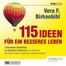 Hörbuch 115 Ideen für ein besseres Leben  - Autor Vera F. Birkenbihl   - gelesen von Schauspielergruppe