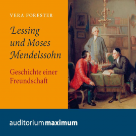 Hörbuch Lessing und Moses Mendelssohn  - Autor Vera Forester   - gelesen von Diverse