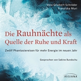 Hörbuch Die Rauhnächte als Quelle der Ruhe und Kraft  - Autor Franziska Muri;Vera Griebert-Schröder   - gelesen von Sabine Bundschu