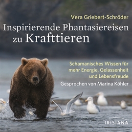 Hörbuch Inspirierende Phantasiereisen zu Krafttieren  - Autor Vera Griebert-Schröder   - gelesen von Vera Griebert-Schröder