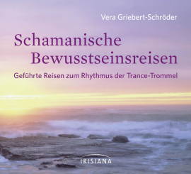 Hörbuch Schamanische Bewusstseinsreisen  - Autor Vera Griebert-Schröder   - gelesen von Vera Griebert-Schröder