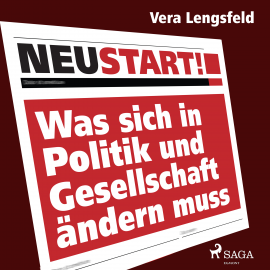 Hörbuch Neustart! - Was sich in Politik und Gesellschaft ändern muss  - Autor Vera Lengsfeld   - gelesen von Claudia Wohlrab