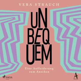 Hörbuch Unbequem: Eine Aufforderung zum Anecken  - Autor Vera Strauch   - gelesen von Vera Strauch