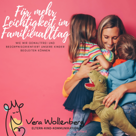 Hörbuch Für mehr Leichtigkeit im Familienalltag  - Autor Vera Wollenberg   - gelesen von Vera Wollenberg