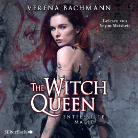 Hörbuch The Witch Queen 1: The Witch Queen. Entfesselte Magie  - Autor Verena Bachmann   - gelesen von Yeşim Meisheit