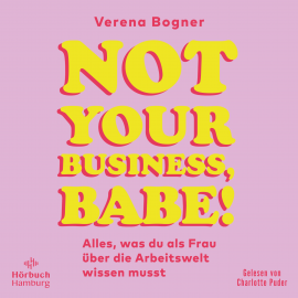 Hörbuch Not Your Business, Babe!  - Autor Verena Bogner   - gelesen von Charlotte Puder