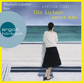 Hörbuch Die Lichter unter uns  - Autor Verena Carl   - gelesen von Elisabeth Günther