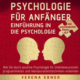 Hörbuch Psychologie für Anfänger - Einführung in die Psychologie  - Autor Verena Ebner   - gelesen von Constanze Buttmann
