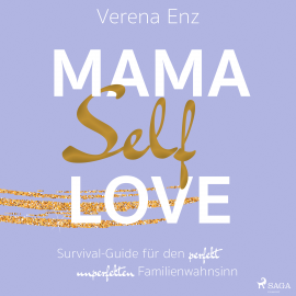 Hörbuch Mama-Selflove: Survival-Guide für den perfekt unperfekten Familienwahnsinn  - Autor Verena Enz   - gelesen von Mareike Britz