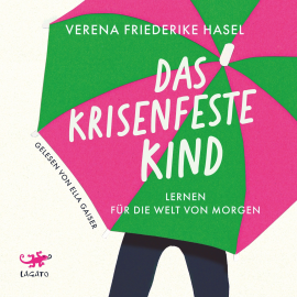 Hörbuch Das krisenfeste Kind  - Autor Verena Friederike Hasel   - gelesen von Ella Gaiser