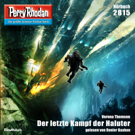 Hörbuch Perry Rhodan 2815: Der letzte Kampf der Haluter  - Autor Verena Themsen   - gelesen von Renier Baaken
