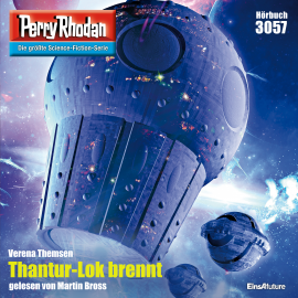 Hörbuch Perry Rhodan 3057: Thantur-Lok brennt  - Autor Verena Themsen   - gelesen von Martin Bross