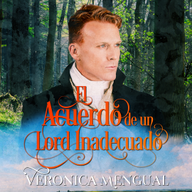 Hörbuch El acuerdo de un lord inadecuado  - Autor Verónica Mengual   - gelesen von Benjamín Figueres