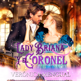 Hörbuch Lady Briana y el coronel  - Autor Verónica Mengual   - gelesen von Raquel Romero Escrivá