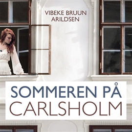 Hörbuch Sommeren på Carlsholm - Sommeren på Carlsholm 1  - Autor Vibeke Bruun Arildsen   - gelesen von Marie Nørgaard