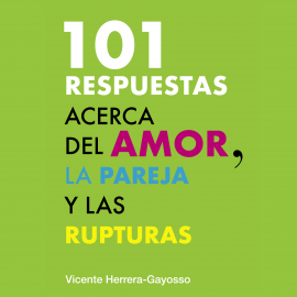 Hörbuch 101 Respuestas acerca del amor, la pareja y la ruptura  - Autor Vicente Herrera-Gayosso   - gelesen von Mauricio Pérez