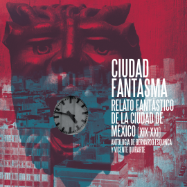 Hörbuch Ciudad Fantasma  - Autor Vicente Quirarte   - gelesen von Claudio Javier Martinoti