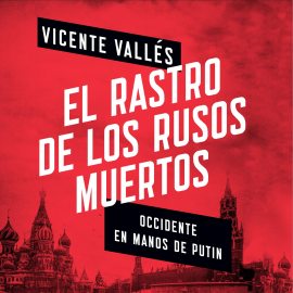 Hörbuch El rastro de los rusos muertos  - Autor Vicente Vallés   - gelesen von Francesc Góngora