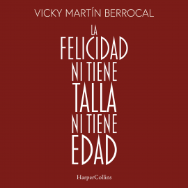 Hörbuch La felicidad ni tiene talla ni tiene edad  - Autor Vicky Martín Berrocal   - gelesen von Paloma Insa
