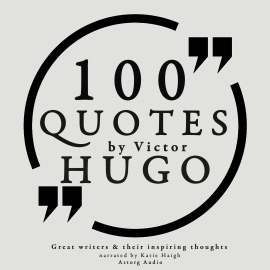 Hörbuch 100 quotes by Victor Hugo  - Autor Victor Hugo   - gelesen von Katie Haigh