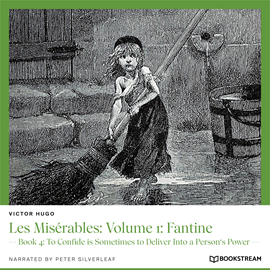 Hörbuch Les Misérables: Volume 1: Fantine - Book 4: To Confide is Sometimes to Deliver Into a Person's Power (Unabridged)  - Autor Victor Hugo   - gelesen von Peter Silverleaf