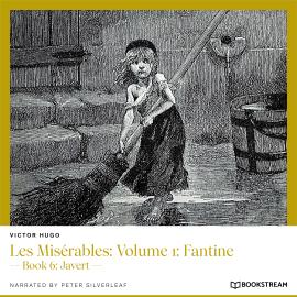 Hörbuch Les Misérables: Volume 1: Fantine - Book 6: Javert (Unabridged)  - Autor Victor Hugo   - gelesen von Peter Silverleaf