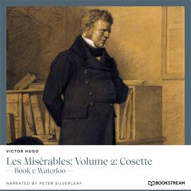 Hörbuch Les Misérables: Volume 2: Cosette - Book 1: Waterloo (Unabridged)  - Autor Victor Hugo   - gelesen von Peter Silverleaf
