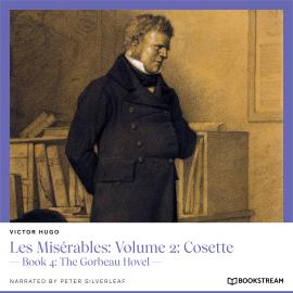 Hörbuch Les Misérables: Volume 2: Cosette - Book 4: The Gorbeau Hovel (Unabridged)  - Autor Victor Hugo   - gelesen von Peter Silverleaf