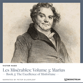 Hörbuch Les Misérables: Volume 3: Marius - Book 5: The Excellence of Misfortune (Unabridged)  - Autor Victor Hugo   - gelesen von Peter Silverleaf
