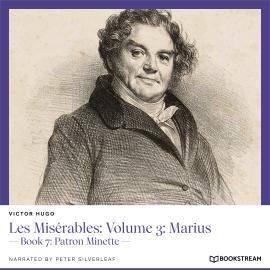 Hörbuch Les Misérables: Volume 3: Marius - Book 7: Patron Minette (Unabridged)  - Autor Victor Hugo   - gelesen von Peter Silverleaf