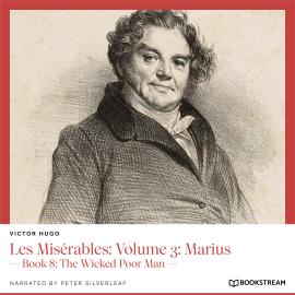 Hörbuch Les Misérables: Volume 3: Marius - Book 8: The Wicked Poor Man (Unabridged)  - Autor Victor Hugo   - gelesen von Peter Silverleaf