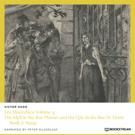 Hörbuch Les Misérables: Volume 4: The Idyll in the Rue Plumet and the Epic in the Rue St. Denis - Book 7: Slang (Unabridged)  - Autor Victor Hugo   - gelesen von Peter Silverleaf