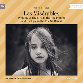 Hörbuch Les Misérables - Volume 4: The Idyll in the Rue Plumet and the Epic in the Rue St. Denis (Unabridged)  - Autor Victor Hugo   - gelesen von Peter Silverleaf