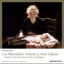 Hörbuch Les Misérables: Volume 5: Jean Valjean - Book 2: The Intestine of the Leviathan (Unabridged)  - Autor Victor Hugo   - gelesen von Peter Silverleaf