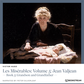Les Misérables: Volume 5: Jean Valjean - Book 5: Grandson and Grandfather (Unabridged)