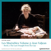 Les Misérables: Volume 5: Jean Valjean - Book 7: The Last Draught from the Cup (Unabridged)