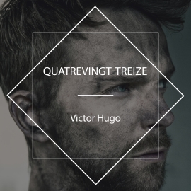 Hörbuch Quatrevingt-treize  - Autor Victor Hugo   - gelesen von Bidou