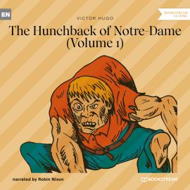 Hörbuch The Hunchback of Notre-Dame, Vol. 1 (Unabridged)  - Autor Victor Hugo   - gelesen von Robin Nixon