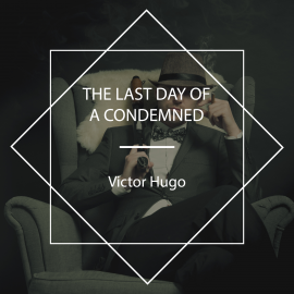 Hörbuch The Last Day of a Condemned  - Autor Victor Hugo   - gelesen von Alisson Veldhuis