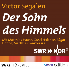 Hörbuch Der Sohn der Himmels: Chronik der Tage des Herrschers  - Autor Victor Segalen   - gelesen von Schauspielergruppe