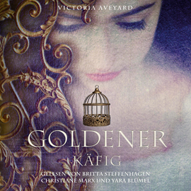 Hörbuch Goldener Käfig (Die Farben des Blutes 3)  - Autor Victoria Aveyard   - gelesen von Schauspielergruppe