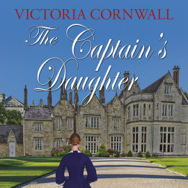Hörbuch The Captain's Daughter  - Autor Victoria Cornwall   - gelesen von Emma Powell