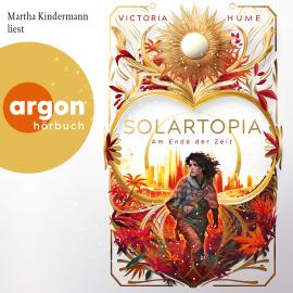 Hörbuch Solartopia - Bis zum Ende der Zeit - Solartopia, Band 2 (Ungekürzte Lesung)  - Autor Victoria Hume   - gelesen von Martha Kindermann