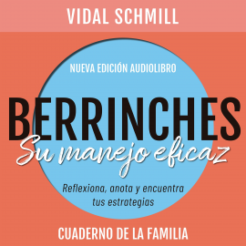 Hörbuch Berrinches. Su manejo eficaz  - Autor Vidal Schmill   - gelesen von Marysol Cantú