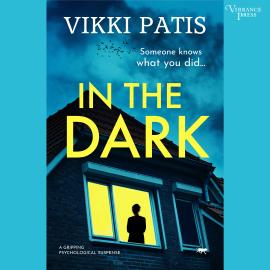 Hörbuch In the Dark - A Gripping Psychological Suspense (Unabridged)  - Autor Vikki Patis   - gelesen von Schauspielergruppe